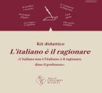 DAL PROSSIMO ANNO SCOLASTICO «L'ITALIANO E' IL RAGIONARE» DIVENTA UN ORIGINALE KIT DIDATTICO